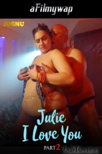 Julie I Love You (2024) S01 Part 2 Jugnu Hindi Hot Web Series