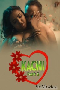 Kachi (2025) S01 Part 2 Bullapp Hindi Hot Web Series