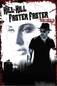 Kill Kill Faster Faster (2008) ORG Hindi Dubbed Movie