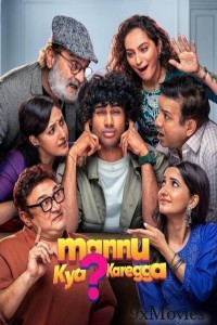 Mannu Kya Karegga (2025) Hindi Movie