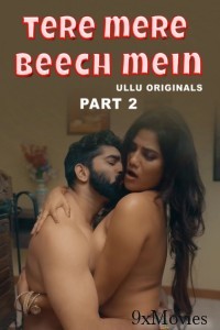 Tere Mere Beech Mein (2025) Part 2 Ullu Hindi Hot Web Series